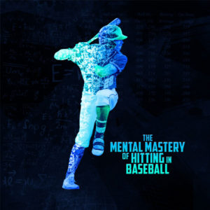 The Mental Mastery of Hitting in Baseball